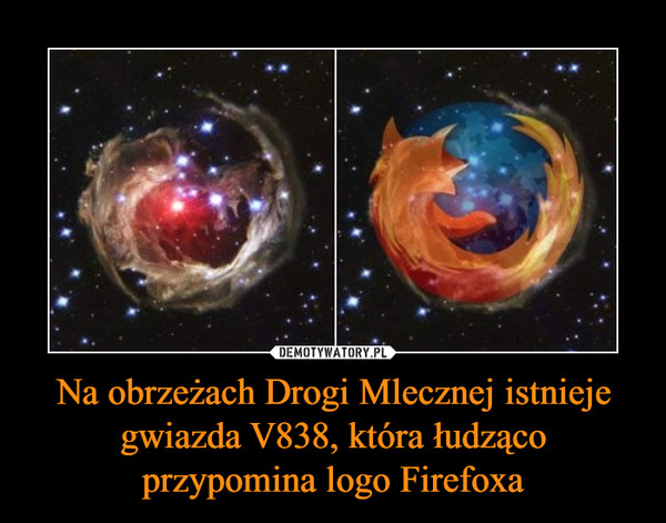 Na obrzeżach Drogi Mlecznej istnieje gwiazda V838, która łudząco przypomina logo Firefoxa