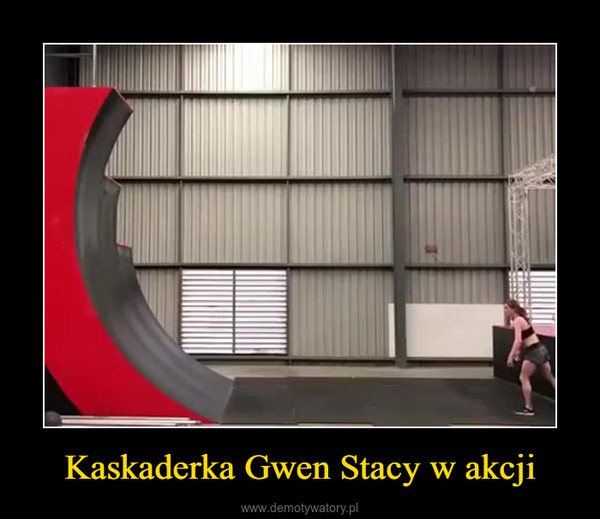 Kaskaderka Gwen Stacy w akcji –  