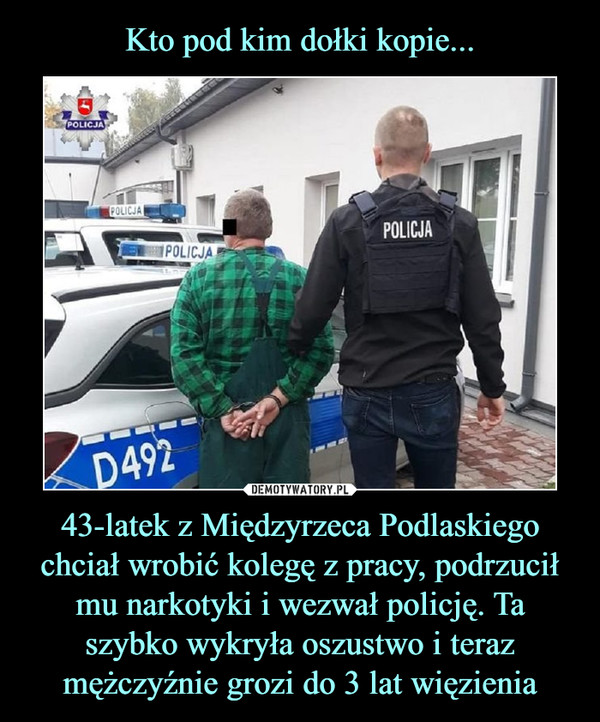 43-latek z Międzyrzeca Podlaskiego chciał wrobić kolegę z pracy, podrzucił mu narkotyki i wezwał policję. Ta szybko wykryła oszustwo i teraz mężczyźnie grozi do 3 lat więzienia –  