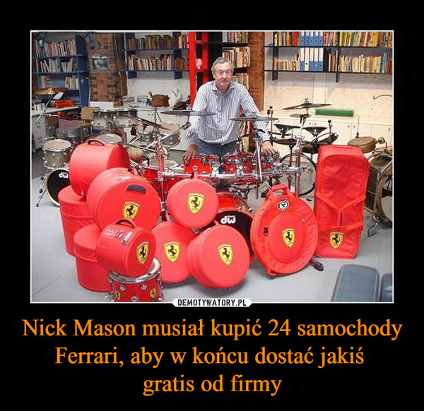Nick Mason musiał kupić 24 samochody Ferrari, aby w końcu dostać jakiś 
gratis od firmy