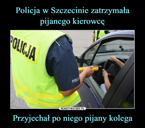 Policja w Szczecinie zatrzymała pijanego kierowcę Przyjechał po niego pijany kolega
