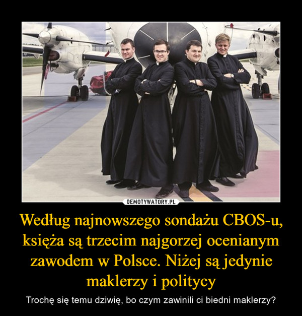 Według najnowszego sondażu CBOS-u, księża są trzecim najgorzej ocenianym zawodem w Polsce. Niżej są jedynie maklerzy i politycy