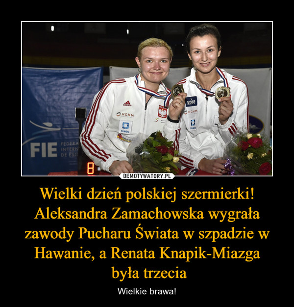 Wielki dzień polskiej szermierki! Aleksandra Zamachowska wygrała zawody Pucharu Świata w szpadzie w Hawanie, a Renata Knapik-Miazga
 była trzecia