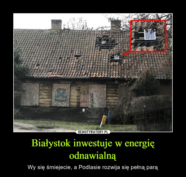 Białystok inwestuje w energię odnawialną – Wy się śmiejecie, a Podlasie rozwija się pełną parą 