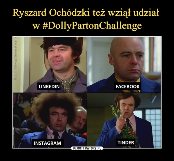 Ryszard Ochódzki też wziął udział 
w #DollyPartonChallenge