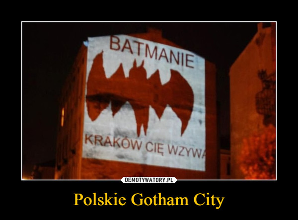 Polskie Gotham City –  BATMANIEKRAKÓW CIĘ WZYWA