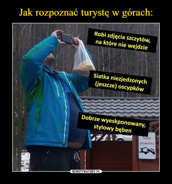  –  Robi zdjęcia szczytów,na które nie wejdzieSiatka niezjedzonych(jeszcze) oscypkówDobrze wyeskponowany,stylowy bębenTerenprywatny