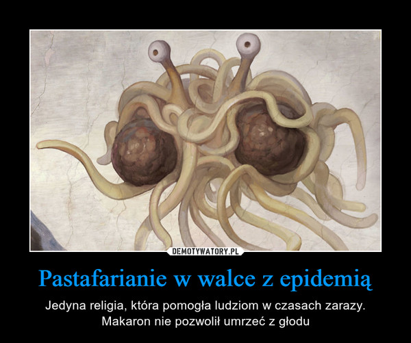 Pastafarianie w walce z epidemią – Jedyna religia, która pomogła ludziom w czasach zarazy.Makaron nie pozwolił umrzeć z głodu 