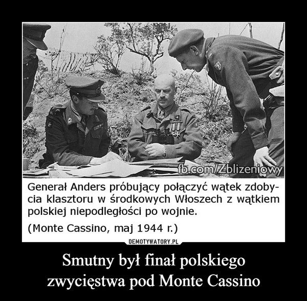 Smutny był finał polskiego
zwycięstwa pod Monte Cassino