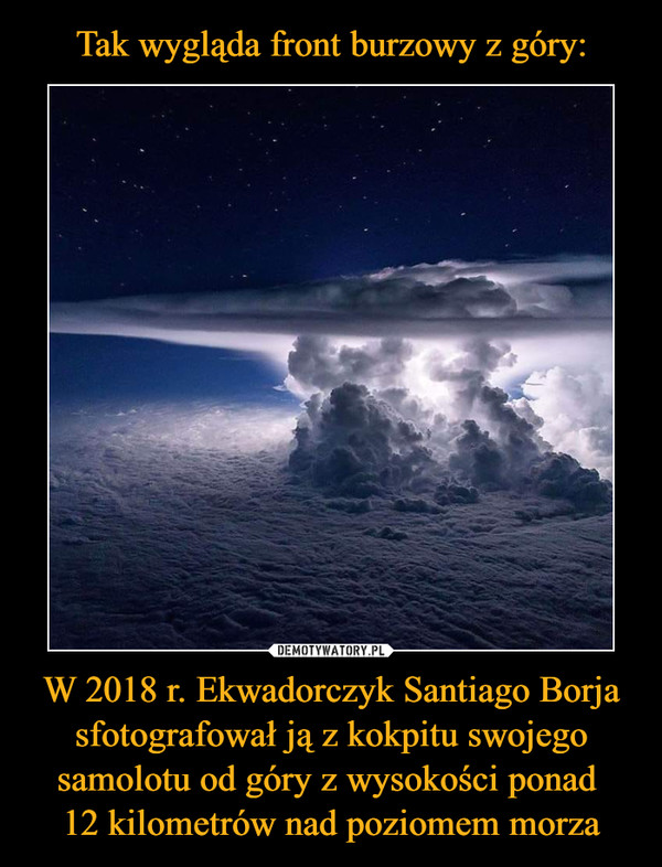W 2018 r. Ekwadorczyk Santiago Borja sfotografował ją z kokpitu swojego samolotu od góry z wysokości ponad 12 kilometrów nad poziomem morza –  