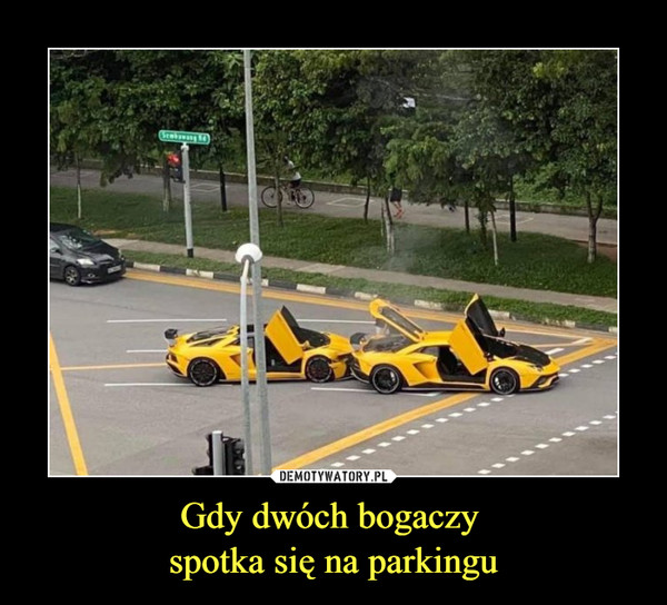 Gdy dwóch bogaczy spotka się na parkingu –  