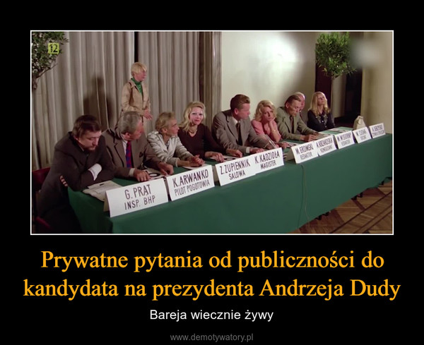 Prywatne pytania od publiczności do kandydata na prezydenta Andrzeja Dudy – Bareja wiecznie żywy 