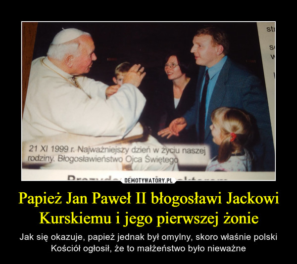 Papież Jan Paweł II błogosławi Jackowi Kurskiemu i jego pierwszej żonie