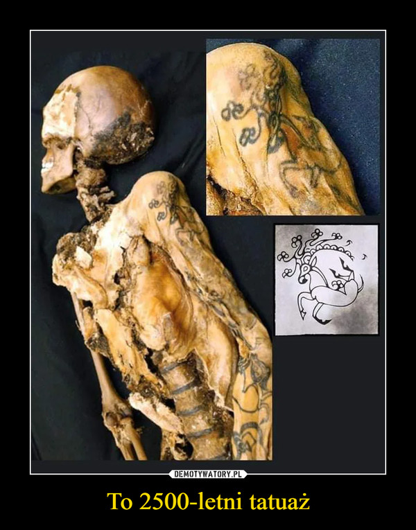 To 2500-letni tatuaż –  