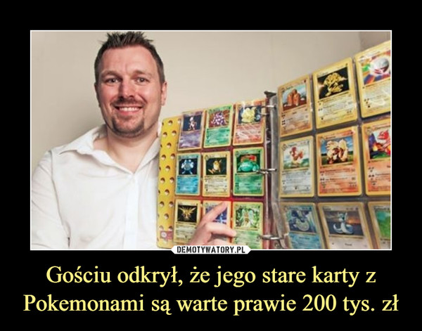 Gościu odkrył, że jego stare karty z Pokemonami są warte prawie 200 tys. zł –  