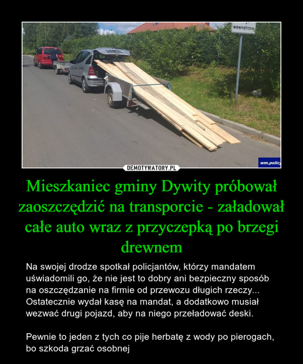 Mieszkaniec gminy Dywity próbował zaoszczędzić na transporcie - załadował całe auto wraz z przyczepką po brzegi drewnem