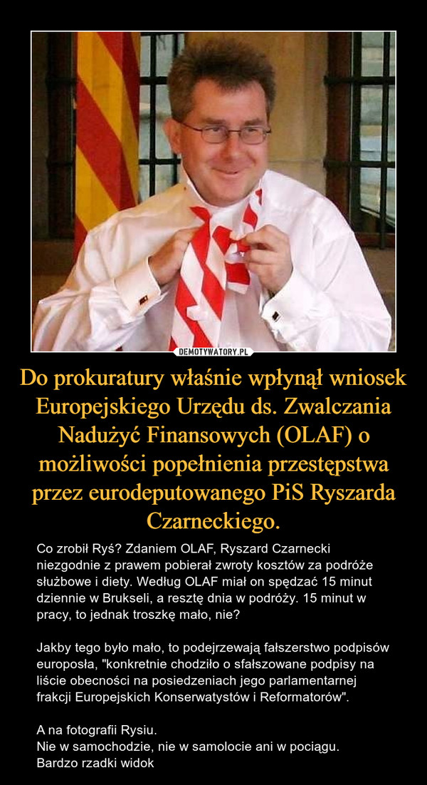 Do prokuratury właśnie wpłynął wniosek Europejskiego Urzędu ds. Zwalczania Nadużyć Finansowych (OLAF) o możliwości popełnienia przestępstwa przez eurodeputowanego PiS Ryszarda Czarneckiego.