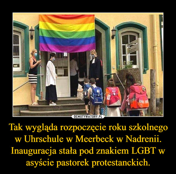 Tak wygląda rozpoczęcie roku szkolnego w Uhrschule w Meerbeck w Nadrenii. Inauguracja stała pod znakiem LGBT w asyście pastorek protestanckich. –  