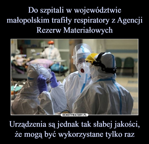 Do szpitali w województwie małopolskim trafiły respiratory z Agencji Rezerw Materiałowych Urządzenia są jednak tak słabej jakości, że mogą być wykorzystane tylko raz
