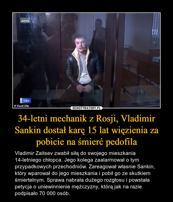 34-letni mechanik z Rosji, Vladimir Sankin dostał karę 15 lat więzienia za pobicie na śmierć pedofila