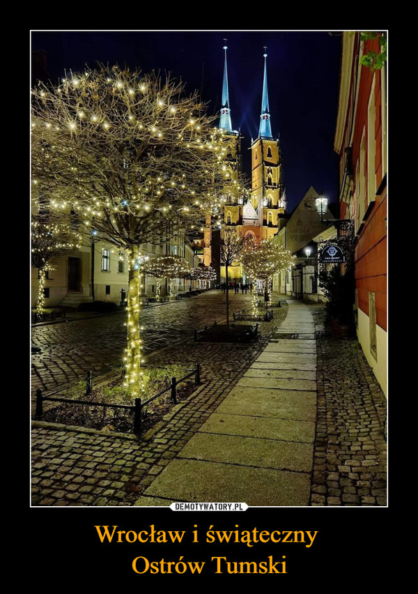 Wrocław i świąteczny Ostrów Tumski –  
