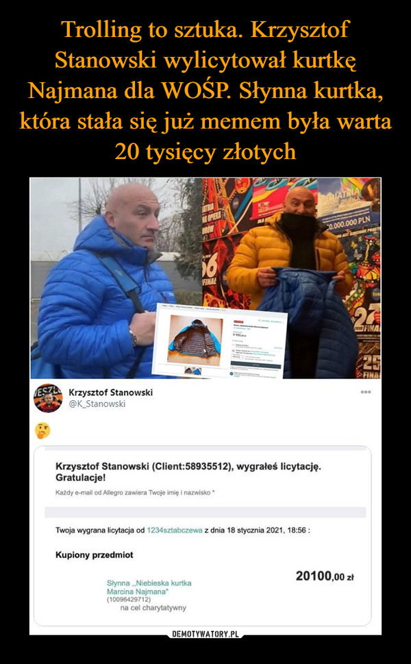 Trolling to sztuka. Krzysztof Stanowski wylicytował kurtkę Najmana dla WOŚP. Słynna kurtka, która stała się już memem była warta 20 tysięcy złotych