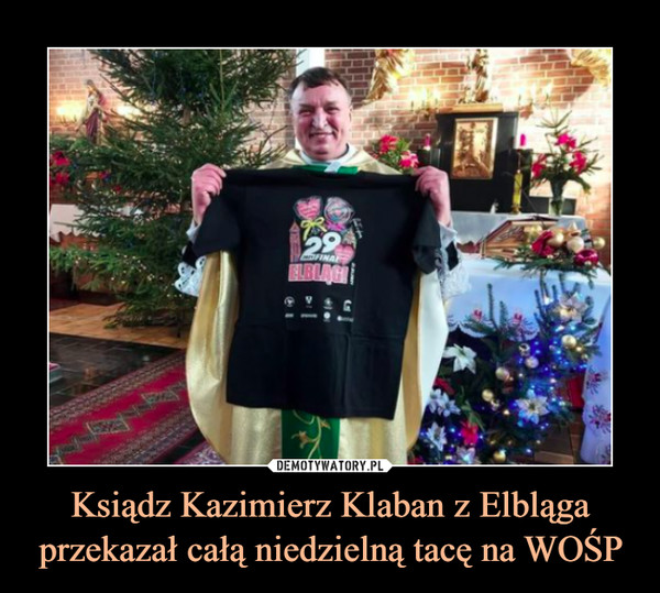 Ksiądz Kazimierz Klaban z Elbląga przekazał całą niedzielną tacę na WOŚP –  