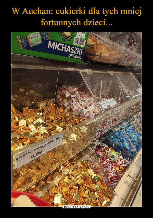 W Auchan: cukierki dla tych mniej fortunnych dzieci...