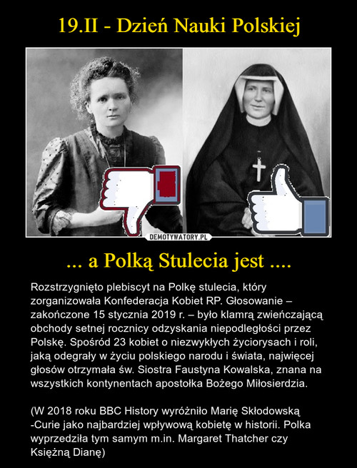 19.II - Dzień Nauki Polskiej ... a Polką Stulecia jest ....