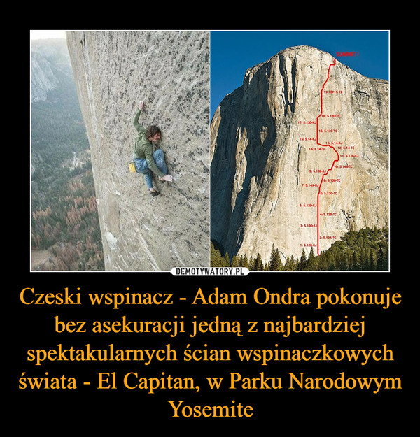 Czeski wspinacz - Adam Ondra pokonuje bez asekuracji jedną z najbardziej spektakularnych ścian wspinaczkowych świata - El Capitan, w Parku Narodowym Yosemite –  