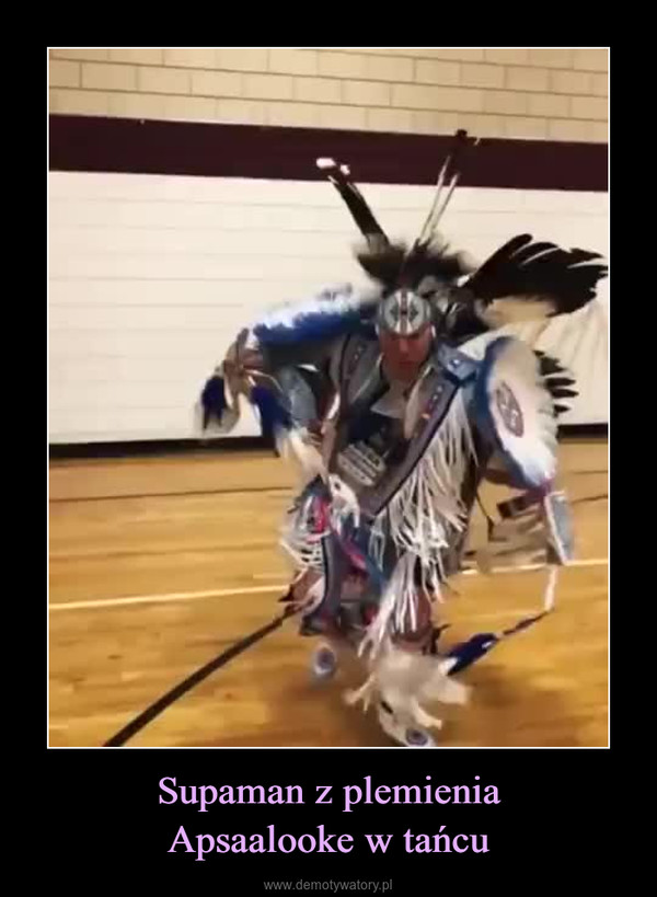 Supaman z plemieniaApsaalooke w tańcu –  