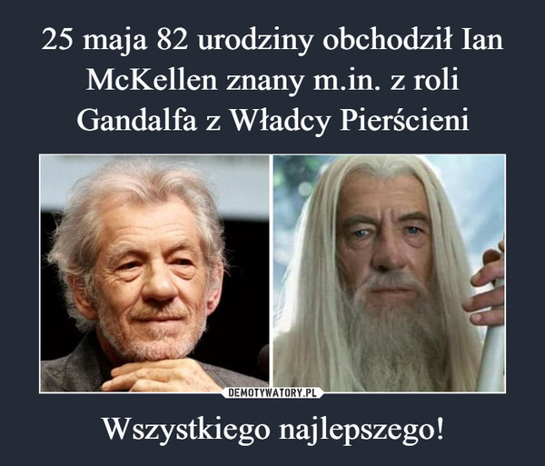 25 maja 82 urodziny obchodził Ian McKellen znany m.in. z roli Gandalfa z Władcy Pierścieni Wszystkiego najlepszego!