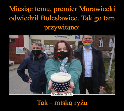 Miesiąc temu, premier Morawiecki odwiedził Bolesławiec. Tak go tam przywitano: Tak - miską ryżu
