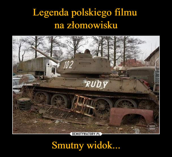 Legenda polskiego filmu 
na złomowisku Smutny widok...