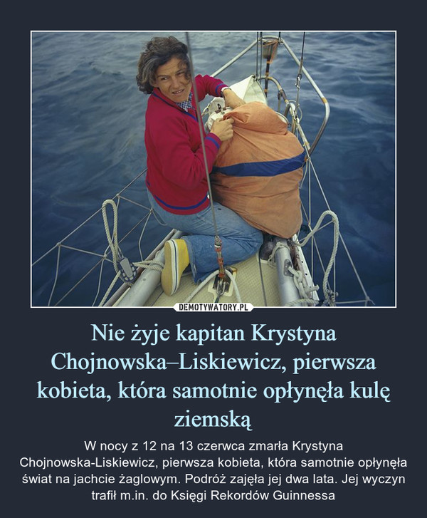 Nie żyje kapitan Krystyna Chojnowska–Liskiewicz, pierwsza kobieta, która samotnie opłynęła kulę ziemską