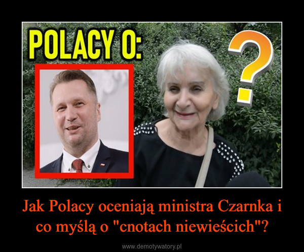 Jak Polacy oceniają ministra Czarnka i co myślą o "cnotach niewieścich"? –  