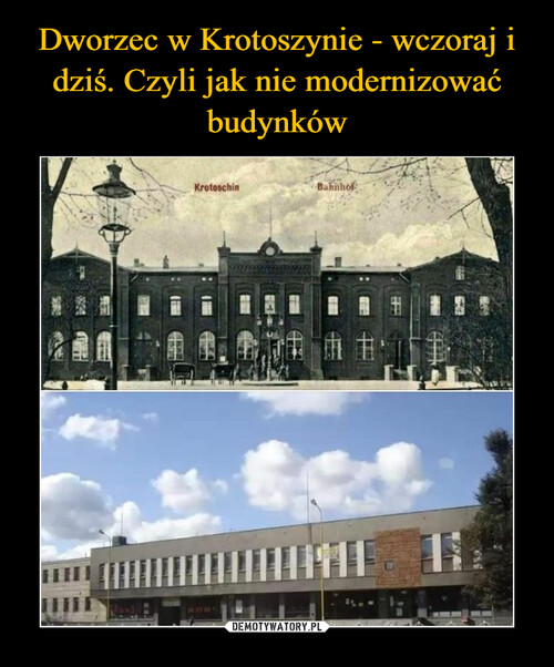 Dworzec w Krotoszynie - wczoraj i dziś. Czyli jak nie modernizować budynków