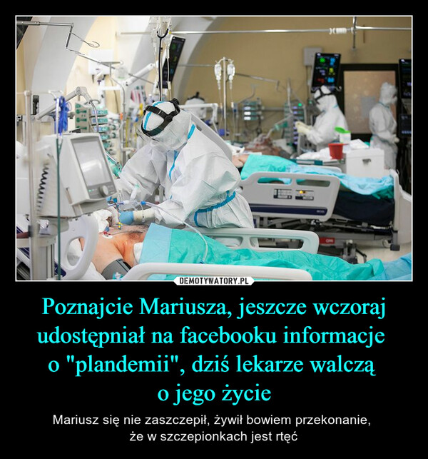 Poznajcie Mariusza, jeszcze wczoraj udostępniał na facebooku informacje o "plandemii", dziś lekarze walczą o jego życie – Mariusz się nie zaszczepił, żywił bowiem przekonanie, że w szczepionkach jest rtęć 