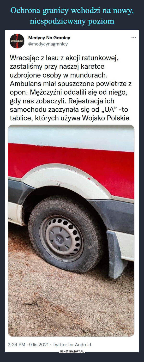  –  Medycy Na Granicy@medycynagranicyWracając z lasu z akcji ratunkowej, zastaliśmy przy naszej karetce uzbrojone osoby w mundurach. Ambulans miał spuszczone powietrze z opon. Mężczyźni oddalili się od niego, gdy nas zobaczyli. Rejestracja ich samochodu zaczynała się od „UA” -to tablice, których używa Wojsko Polskie