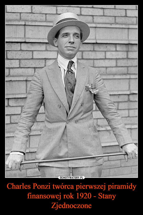 Charles Ponzi twórca pierwszej piramidy finansowej rok 1920 - Stany Zjednoczone –  