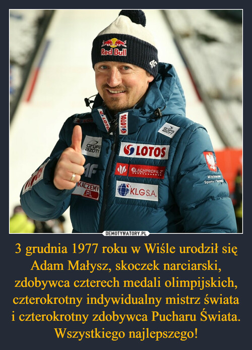 3 grudnia 1977 roku w Wiśle urodził się Adam Małysz, skoczek narciarski, zdobywca czterech medali olimpijskich, czterokrotny indywidualny mistrz świata i czterokrotny zdobywca Pucharu Świata. Wszystkiego najlepszego!