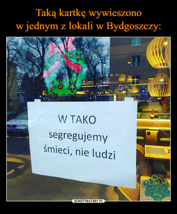 Taką kartkę wywieszono
w jednym z lokali w Bydgoszczy: