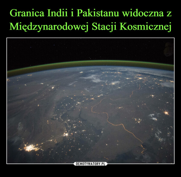 Granica Indii i Pakistanu widoczna z Międzynarodowej Stacji Kosmicznej
