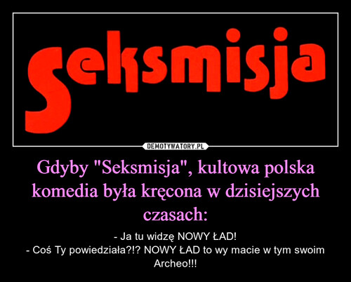 Gdyby "Seksmisja", kultowa polska komedia była kręcona w dzisiejszych czasach: