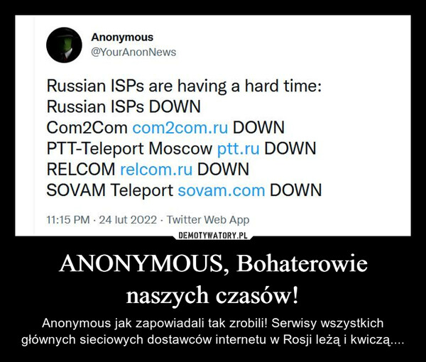 ANONYMOUS, Bohaterowie naszych czasów! – Anonymous jak zapowiadali tak zrobili! Serwisy wszystkich głównych sieciowych dostawców internetu w Rosji leżą i kwiczą.... 