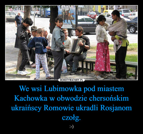 We wsi Lubimowka pod miastem Kachowka w obwodzie chersońskim ukraińscy Romowie ukradli Rosjanom czołg.