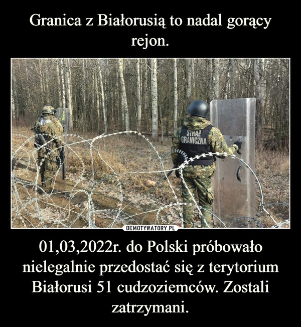 01,03,2022r. do Polski próbowało nielegalnie przedostać się z terytorium Białorusi 51 cudzoziemców. Zostali zatrzymani. –  