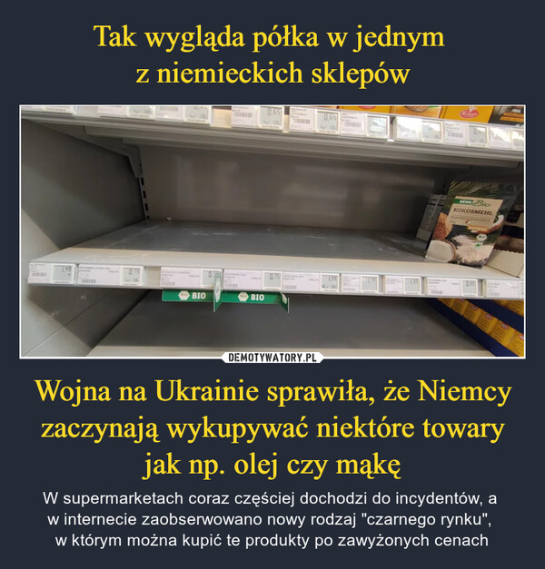 Tak wygląda półka w jednym 
z niemieckich sklepów Wojna na Ukrainie sprawiła, że Niemcy zaczynają wykupywać niektóre towary jak np. olej czy mąkę