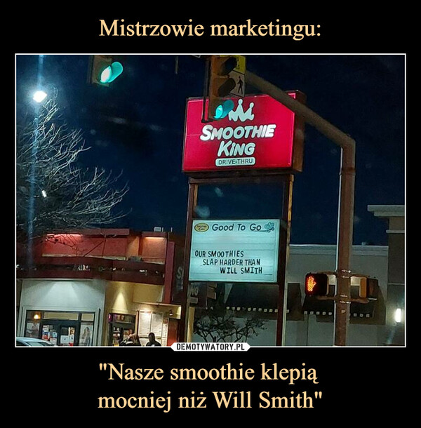 "Nasze smoothie klepią mocniej niż Will Smith" –  Smoothie king
