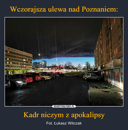 Wczorajsza ulewa nad Poznaniem: Kadr niczym z apokalipsy